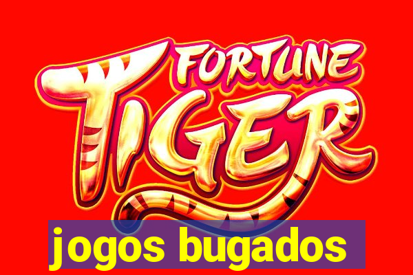 jogos bugados